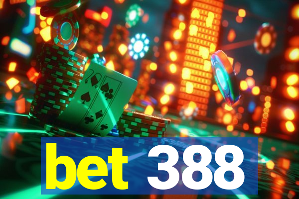 bet 388